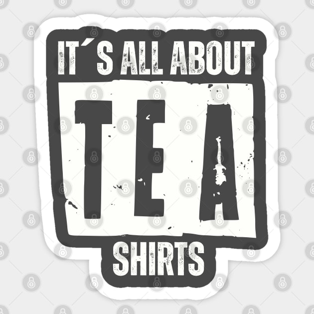 IT´S ALL ABOUT TEA SHIRTS Sticker by AB DESIGNS